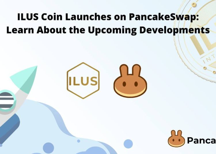ILUS Coin Launches on PancakeSwap and CoinGecko: Learn About the Upcoming Developments
