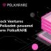 Polkadot-powered NFT Platform PolkaRARE Attracts Investments From Genesis Block Ventures