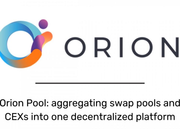 Orion launches Orion Pool: aggregating swap pools and CEXs into one decentralized platform