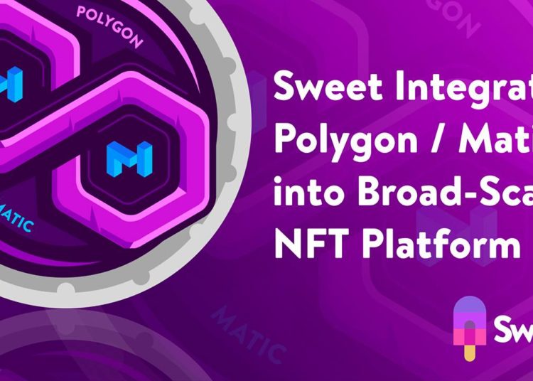 Sweet Integrates Polygon / Matic Into Its Broad-Scale, Consumer-First NFT Platform – Sponsored Bitcoin News