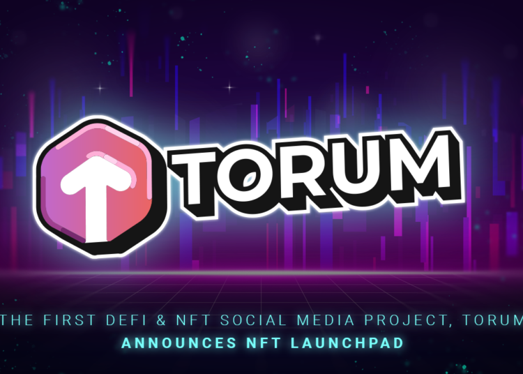 The First DeFi & NFT Social Media Project, Torum Announces NFT Launchpad – Press release Bitcoin News