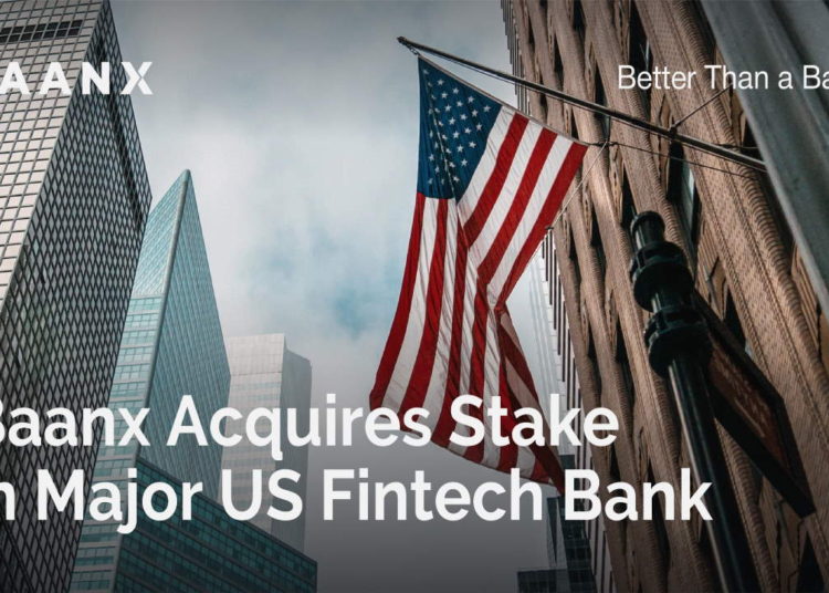 Baanx Acquires Stake in Major US Fintech Bank – Press release Bitcoin News