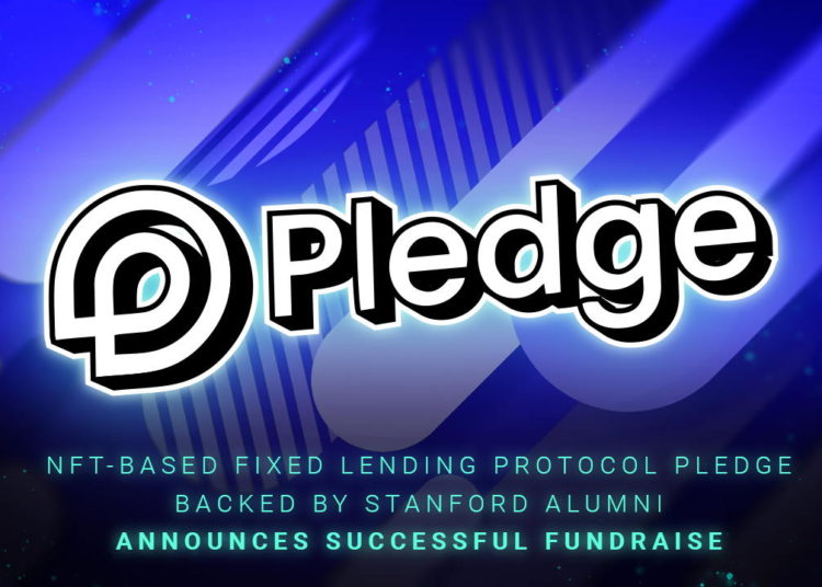 NFT-based Fixed Lending Protocol Pledge Backed by Stanford Alumni Announces Successful Fundraise – Press release Bitcoin News