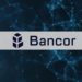Bancor Protocol Announces Features of Its Long-Awaited V3