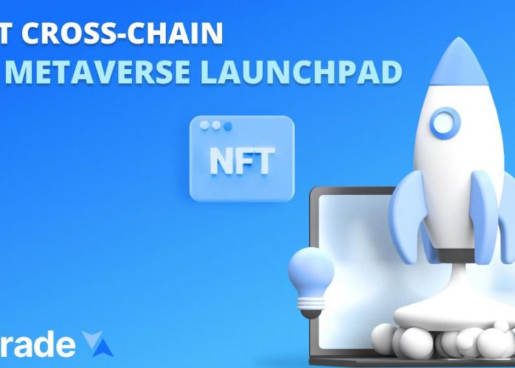 NFTrade.com, the Largest NFT Marketplace on BSC and Avalanche, has Launched the First Cross-Chain NFT Gaming and Metaverse Launchpad