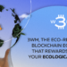 3WM, the ecosystem that rewards you for your ecological actions.
