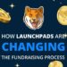 Launchpads are Changing The Fundraising Process