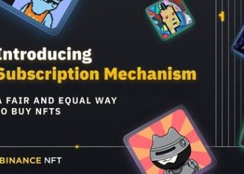 Binance NFT Marketplace Introduces ‘Subscription Mechanism’ to Provide a Fair and Equal Way to Buy NFTs