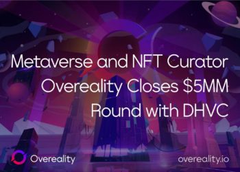Metaverse and NFT Curator Overeality Closes $5MM Round with DHVC