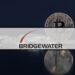 Bridgewater Associates Prepares to Back its First-Ever Crypto Fund: Reports