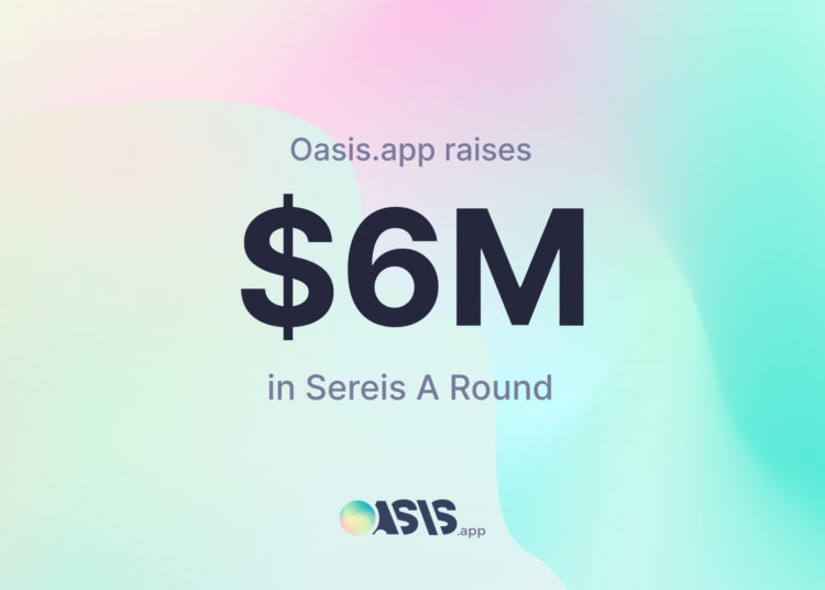DeFi Platform Oasis.app Raises $6M USD in Series A Round