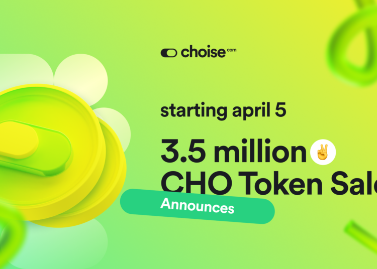 Choise.com Announces 3.5 Million CHO Token Sale Starting April 5