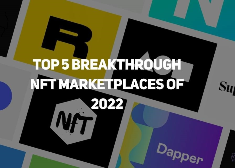 TOP 5 Breakthrough NFT Marketplaces of 2022