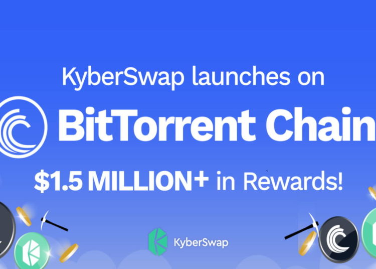 KyberSwap Launches on BitTorrent Chain With $1.5M in Liquidity Mining and Incentive Rewards – Sponsored Bitcoin News