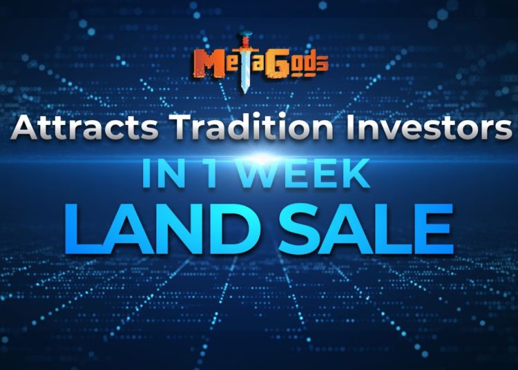 MetaGods NFT Land Sale’s Resounding Success Attracts Traditional Investors – Press release Bitcoin News