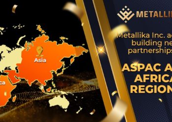 Metallika Inc. actively building new partnerships in ASPAC and Africa regions.