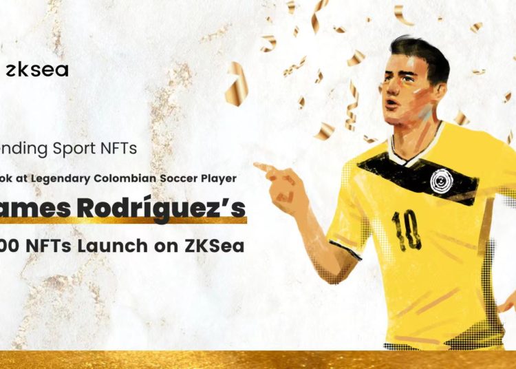 A Look at Legendary Colombian Soccer Player James Rodríguez’s 1500 NFTs Launch on ZKSea – Sponsored Bitcoin News