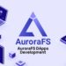 AuroraFS DApps Development Capabilities to Be Enhanced – Press release Bitcoin News