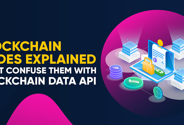 Blockchain Nodes Explained – Don’t Confuse Them with Blockchain Data API