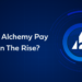 Why Is Alchemy Pay (ACH) On The Rise? – Press release Bitcoin News