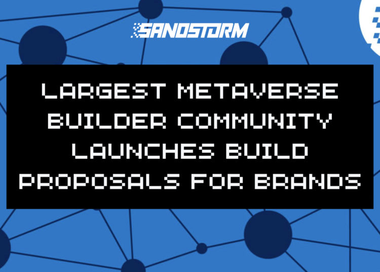 World’s Largest Metaverse Builder Community SandStorm Launches Build Proposals for Brands