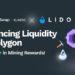 Lido Finance Partners With KyberSwap Elastic to Enhance Liquidity on Polygon With Over $120,000 in Liquidity Mining Rewards – Sponsored Bitcoin News