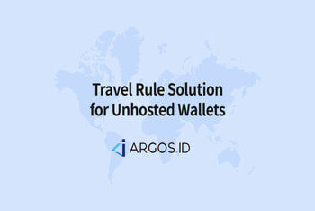 ARGOS ID presents the World’s First Travel Rule Solution for Unhosted Wallets