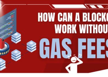 How Can a Blockchain Work without Gas Fees?