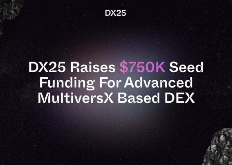 DX25 Raises $750K Seed Funding For Advanced MultiversX-Based DEX