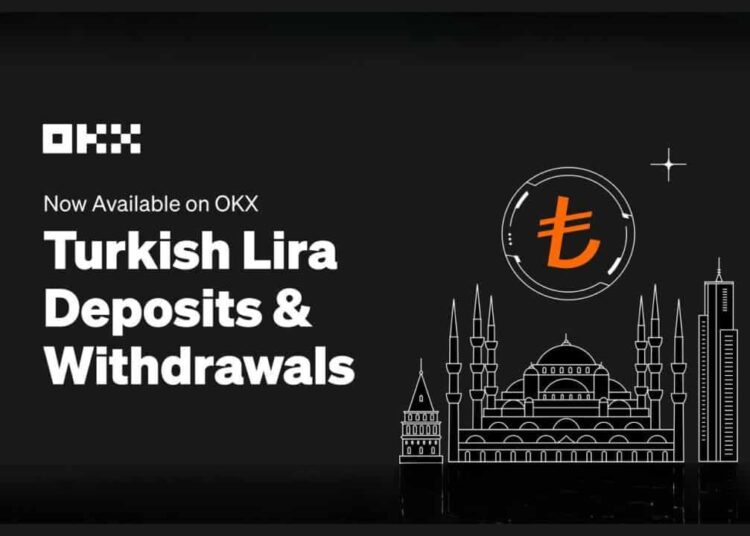 OKX Launches Turkish Lira Deposits and Withdrawals