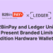 B2BinPay and Ledger Roll Out Special Edition Custom-Branded Hardware Wallets
