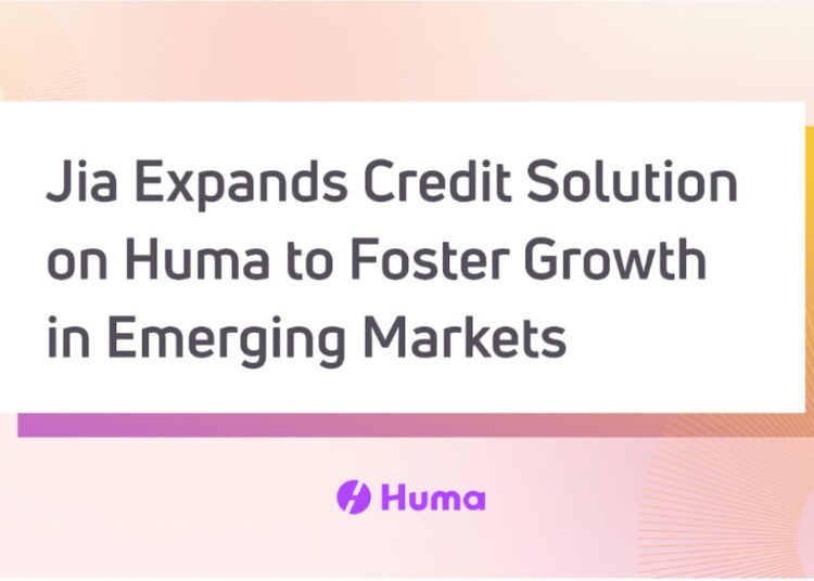 Jia Expands Credit Solution on Huma to Foster Growth and Opportunity in Emerging Markets