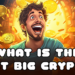 What is the Next Big Crypto?