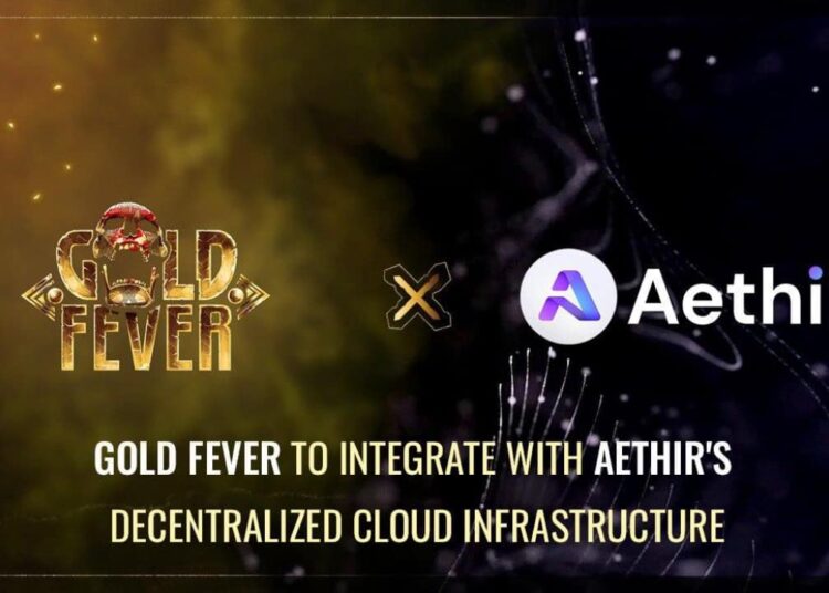 Gold Fever to Integrate with Aethir’s Decentralized Cloud Infrastructure to Expand its Global Reach
