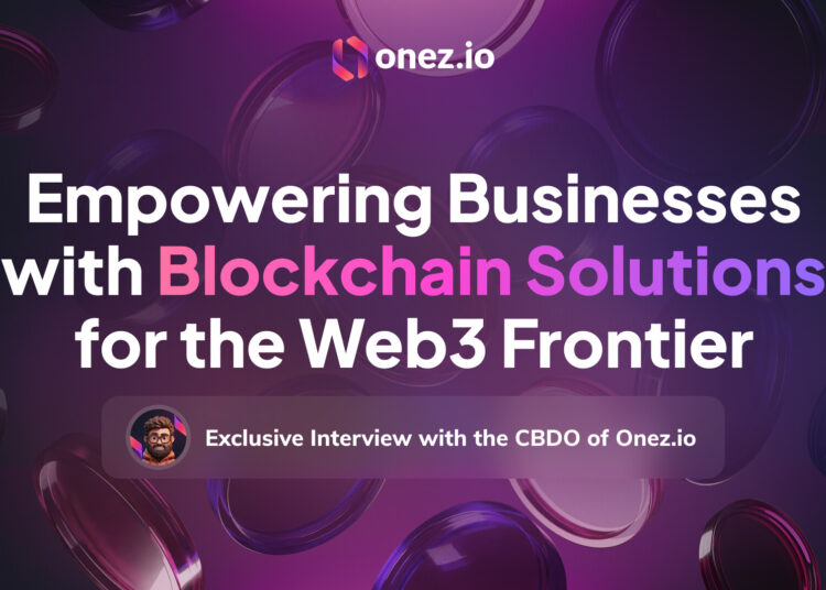 Exclusive Interview with the CBDO of Onez.io: Empowering Businesses with Blockchain Solutions for the Web3 Frontier