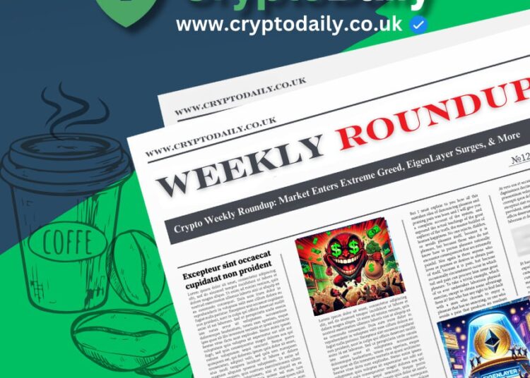 Crypto Weekly Roundup: Market Enters Extreme Greed, EigenLayer Surges, & More