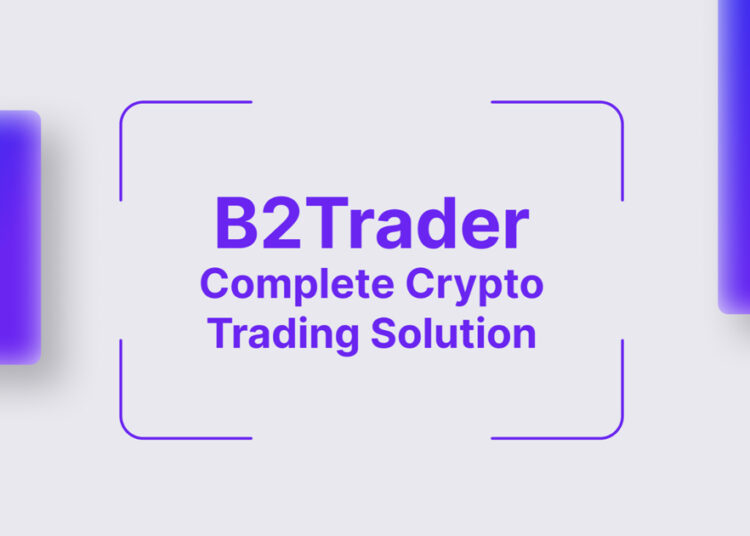 B2Trader – Advanced Brokerage Platform: B2Broker’s $5M investment