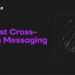 Entangle to Launch Fastest Cross-Chain Messenger in Web3