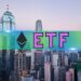 Discussions for Spot Ethereum ETFs in Hong Kong Underway Amidst Bitcoin Frenzy