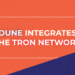 Dune Integrates the TRON Network and Joins HackaTRON Season 6 as a Partner