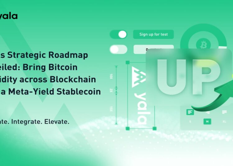 Yala’s Strategic Roadmap Unveiled: Bring Bitcoin Liquidity Across Blockchain With a Meta-Yield Stablecoin
