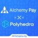 Alchemy Pay and Polyhedra Network Announce Upcoming Collaboration for Seamless Ramp Solution