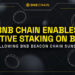 BNB Chain to Enable Native Staking on BNB Smart Chain (BSC) following Beacon Chain Sunset
