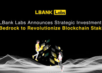 LBank Labs Announces Strategic Investment in Bedrock to Revolutionize Blockchain Staking
