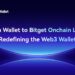 Bitget Wallet Unveils Bitget Onchain Layer, Rolls Out $10M BWB Ecosystem Fund