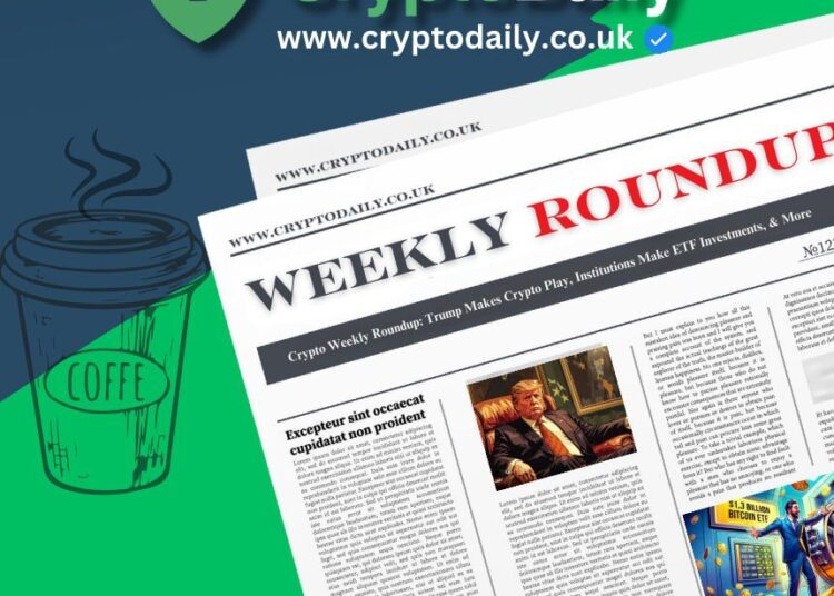 Crypto Weekly Roundup: Trump Makes Crypto Play, Institutions Make ETF Investments, & More