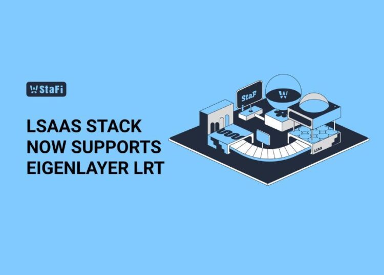 Staking Infrastructure Provider StaFi Integrates EigenLayer Liquid Restaking Tokens (LRT) Into Its Platform