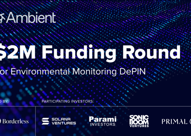 Ambient Secures $2 Million to Scale Up DePIN for Environmental Monitoring Globally