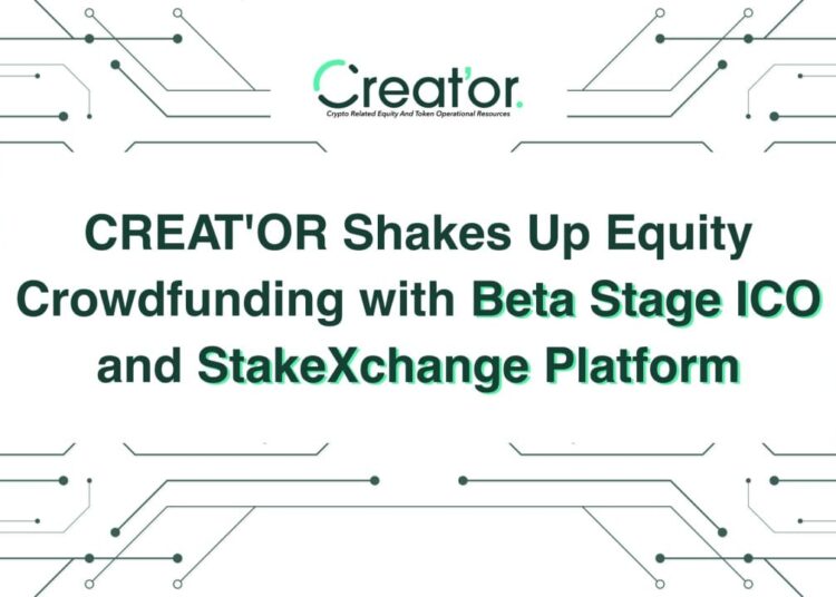 CREAT’OR Shakes Up Equity Crowdfunding With Beta Stage ICO and StakeXchange Platform