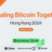 “Scaling Bitcoin Together” Event Set to Unite Bitcoin Leaders in Hong Kong
